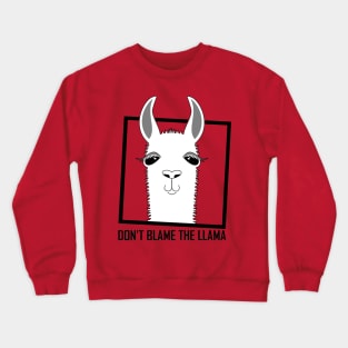 DON'T BLAME THE LLAMA Crewneck Sweatshirt